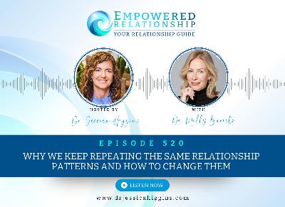 ERP 520: Why We Keep Repeating the Same Relationship Patterns and How to Change Them — An Interview With Dr. Molly Burrets