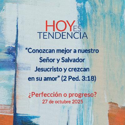 ¿Perfección o progreso? ~ Devocional de Jóvenes ~ 27 de octubre 2025 ¿Perfección o progreso? ~ Devocional de Jóvenes ~ 27 de octubre 2025