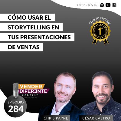 Cómo usar el storytelling en tus presentaciones de ventas con Cesar Castro y Chris Payne (Episodio 284)
