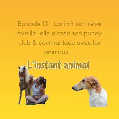 # 13 -Lori une jeune femme très connectée qui vit son rêve éveillé