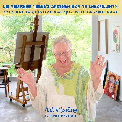 Did You Know There's Another Way to Create Art? Step One in Creative and Spiritual Self-Empowerment