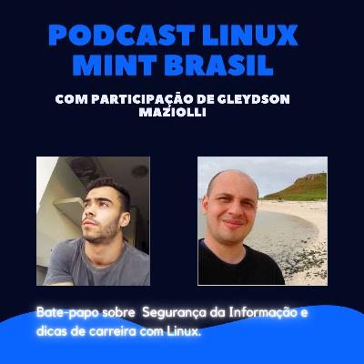 Segurança da informação e Carreira em Linux - Feat. Gleydson Maziolli (Foca Linux)