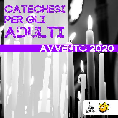 AVVENTO 2020 // 04 // catechesi adulti