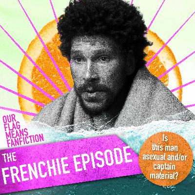 The Frenchie Episode (Joel Fry - the man you are)
