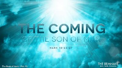 The Coming of The Son of Man The Coming of The Son of Man