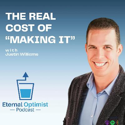 The Real Cost of “Making It” with Justin Williams