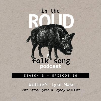 Roud 30: Willie's Lyke Wake aka The Blue Flowers and the Yellow (with Steve Byrne & Bryony Griffith) Roud 30: Willie's Lyke Wake aka The Blue Flowers and the Yellow (with Steve Byrne & Bryony Griffith)