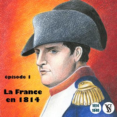 La France en 1814 - De 1814 à 1848, épisode 1