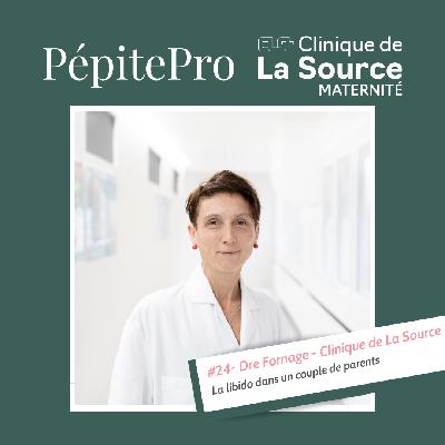 PépitePro_#24_Dre_Fornage_La_Libido_Couple_Parents_Clinique_de_La_Source