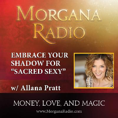 Getting Intimate with your Shadow with Allana Pratt on Morgana Radio