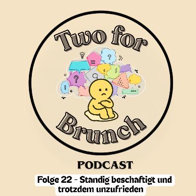 Folge 22 - Ständig beschäftigt und trotzdem unzufrieden Folge 22 - Ständig beschäftigt und trotzdem unzufrieden