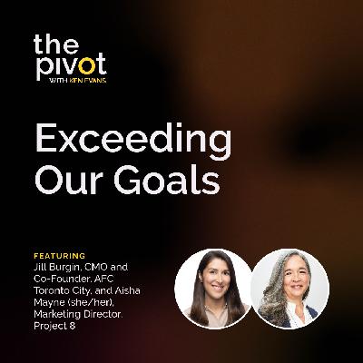 S7:E7 Exceeding Our Goals with Jill Burgin and Aisha Mayne
