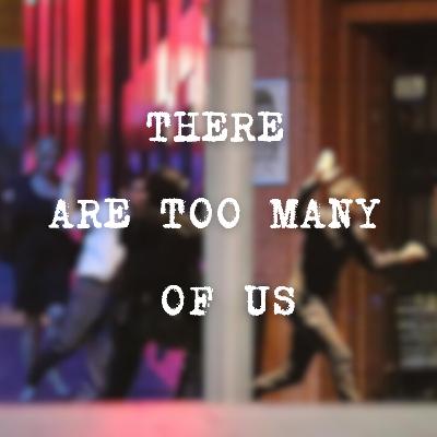 T2 EP 02: THERE ARE TOO MANY OF US