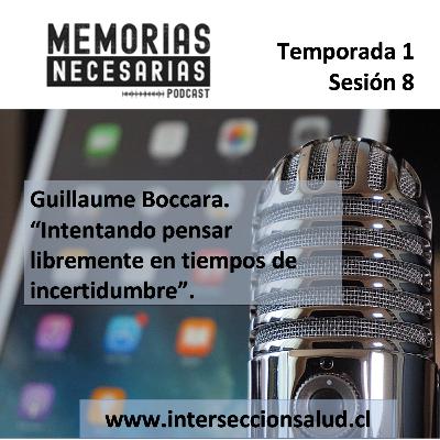 8.- Guillaume Boccara. “Intentando pensar libremente en tiempos de incertidumbre”.