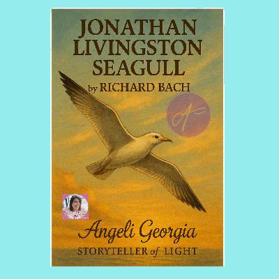 🕊️ Ο Γλάρος Ιωνάθαν Λίβινγκστον του Ρίτσαρντ Μπαχ 🎙️ Αφήγηση: Angeli Georgia Storyteller of Light 🕊️ Ο Γλάρος Ιωνάθαν Λίβινγκστον του Ρίτσαρντ Μπαχ 🎙️ Αφήγηση: Angeli Georgia Storyteller of Light