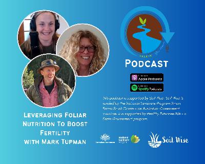 Leveraging Foliar Nutrition to Boost Fertility with Mark Tupman