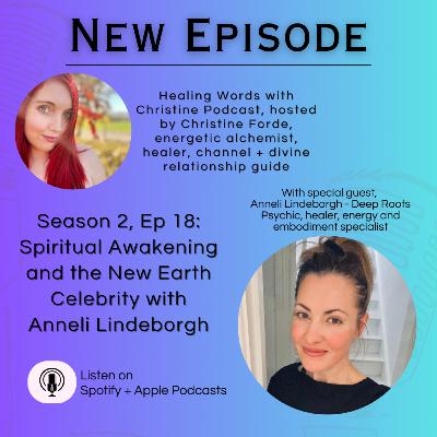 Episode 18: Activating Your Gifts, Embarking on a Spiritual Awakening + the Codes of the New Earth Celebrity Expansive Conversation with Anneli Lindeborgh of Deep Roots Episode 18: Activating Your Gifts, Embarking on a Spiritual Awakening + the Codes of the New Earth Celebrity Expansive Conversation with Anneli Lindeborgh of Deep Roots
