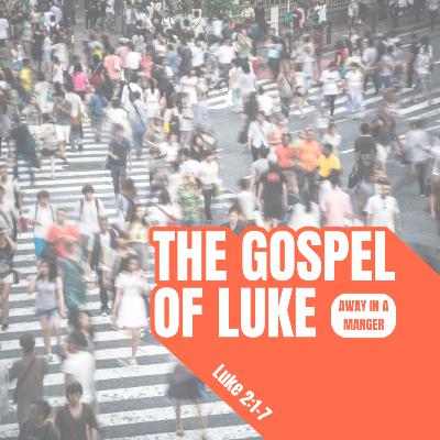 Away in a Manger (Luke 2:1-7)