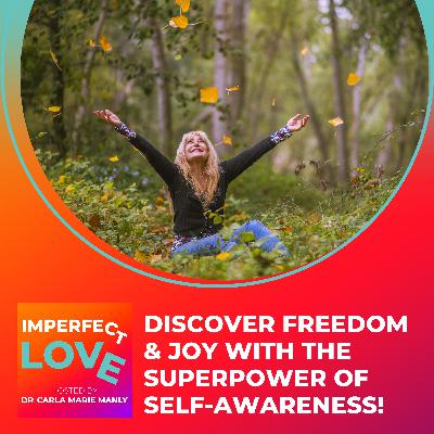 Discover Freedom & Joy with the Superpower of Self-Awareness!