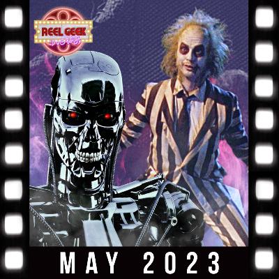 May 2023: A.I. TERMINATORS AND NEW BEETLEJUICE, OH MY!!!