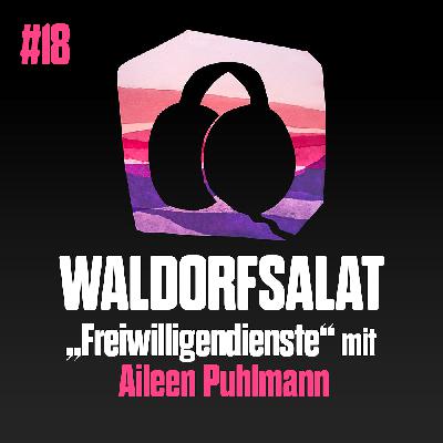 #18 mit Aileen Puhlmann:  Freiwilligendienste #18 mit Aileen Puhlmann:  Freiwilligendienste