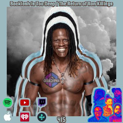 Backlash Is Too Deep | The Return of Ron Killings