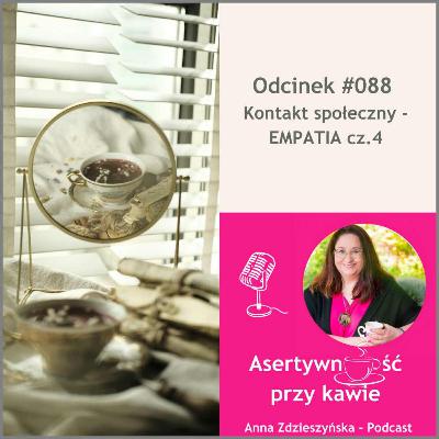 #088 Kontakt społeczny - EMPATIA cz.4