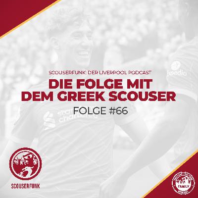 #66 - Die Folge mit dem Greek Scouser