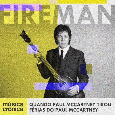 EP#216: FIREMAN | Quando Paul McCartney tirou férias do Paul McCartney EP#216: FIREMAN | Quando Paul McCartney tirou férias do Paul McCartney