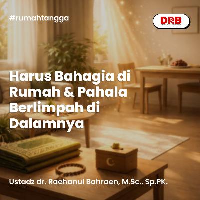 Harus Bahagia di Rumah & Pahala Berlimpah di Dalamnya Harus Bahagia di Rumah & Pahala Berlimpah di Dalamnya