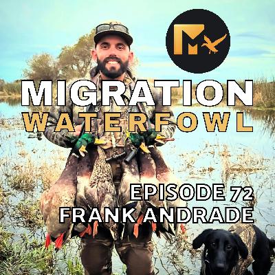 EP. 72: California Waterfowl, Habitat Loss & Delta Waterfowl with Frank Andrade