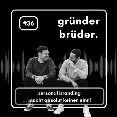 #36 personal branding macht absolut keinen sinn!