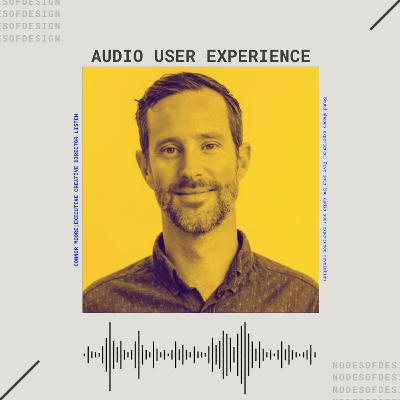 Nodes of Design#109: Audio User Experience by Connor Moore