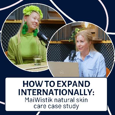 EP132: How to Expand Internationally: MaiWistik Natural Skin Care Case Study EP132: How to Expand Internationally: MaiWistik Natural Skin Care Case Study