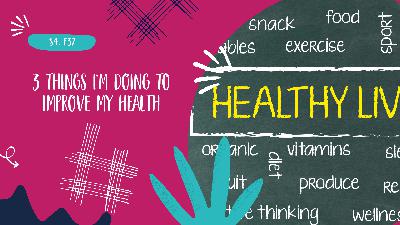 3 Things I'm Doing to Improve My Health - S4, E37