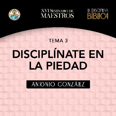 Antonio González - Disciplínate para la piedad