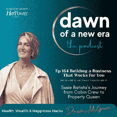 Ep164 - Building a Business That Works for You: Susie’s Journey from Cabin Crew to Property Queen