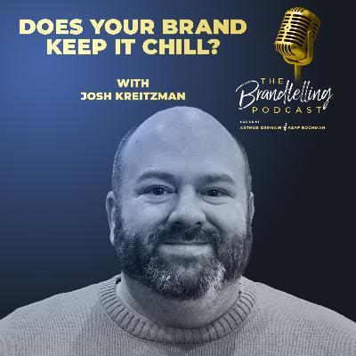 Does Your Brand Keep it Chill? with Joshua Kreitzman Does Your Brand Keep it Chill? with Joshua Kreitzman