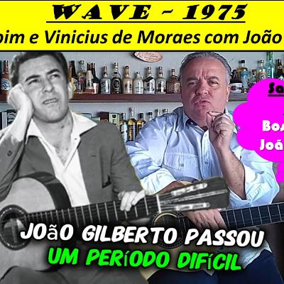 1975 - Wave (Tom Jobim e Vinicius de Moraes com João Gilberto)