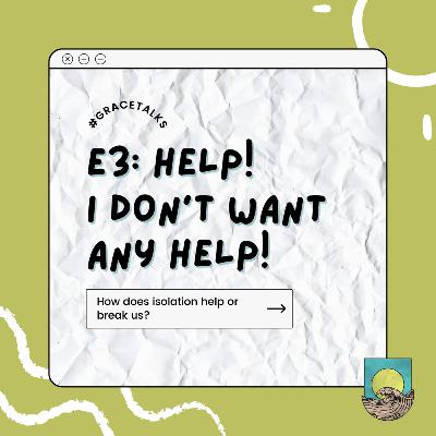 GraceTalks: Help! I don’t need any help 🙃