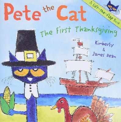 Pete the Cat: The First Thanksgiving (A Thanksgiving Lift-the-Flap Book for Kids) Pete the Cat: The First Thanksgiving (A Thanksgiving Lift-the-Flap Book for Kids)