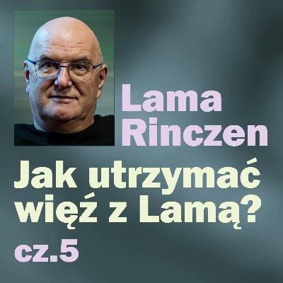 Lama Rinczen - Jak utrzymać więź z Lamą? cz.5
