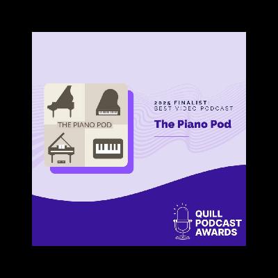The Piano Pod is officially a Top 3 Finalist for Best Video Podcast in the 2025 Quill Podcast Awards!