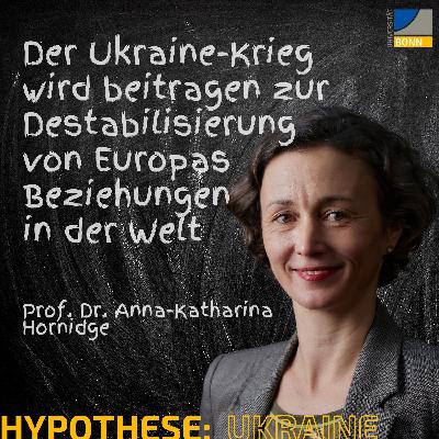Russlands Krieg wird sich lange hinziehen und vergleichbar mit Afghanistan in der Grenzregion zwischen Zentral- und Südasien zur Destabilisierung von Europas Beziehungen in der Welt beitragen  || Hypothese: [Ukraine] Prof. Dr. Anna Katharina Hornidge