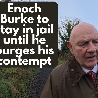 Enoch Burke to stay in jail until he purges his contempt | €600k in legal costs paid out by insurer EP#781