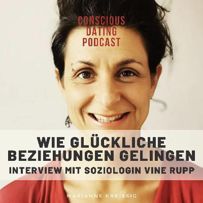 #73 Wie glückliche Beziehungen gelingen - ein Gespräch mit Paarbegleiterin & Soziologin Vine Rupp