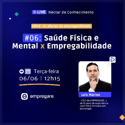 Saúde Física e Mental x Empregabilidade - Série "Pilares da Empregabilidade" #06 Saúde Física e Mental x Empregabilidade - Série "Pilares da Empregabilidade" #06