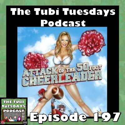 The Tubi Tuesdays Podcast Episode 197 – Attack of the 50 Foot Cheerleader (2012)