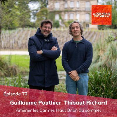 Épisode 72 : Guillaume Pouthier et Thibaut Richard, amener les Carmes Haut Brion au sommet
