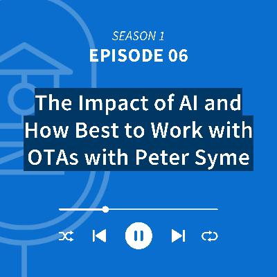 The Impact of AI And How Best To Work With OTAs with Peter Syme The Impact of AI And How Best To Work With OTAs with Peter Syme